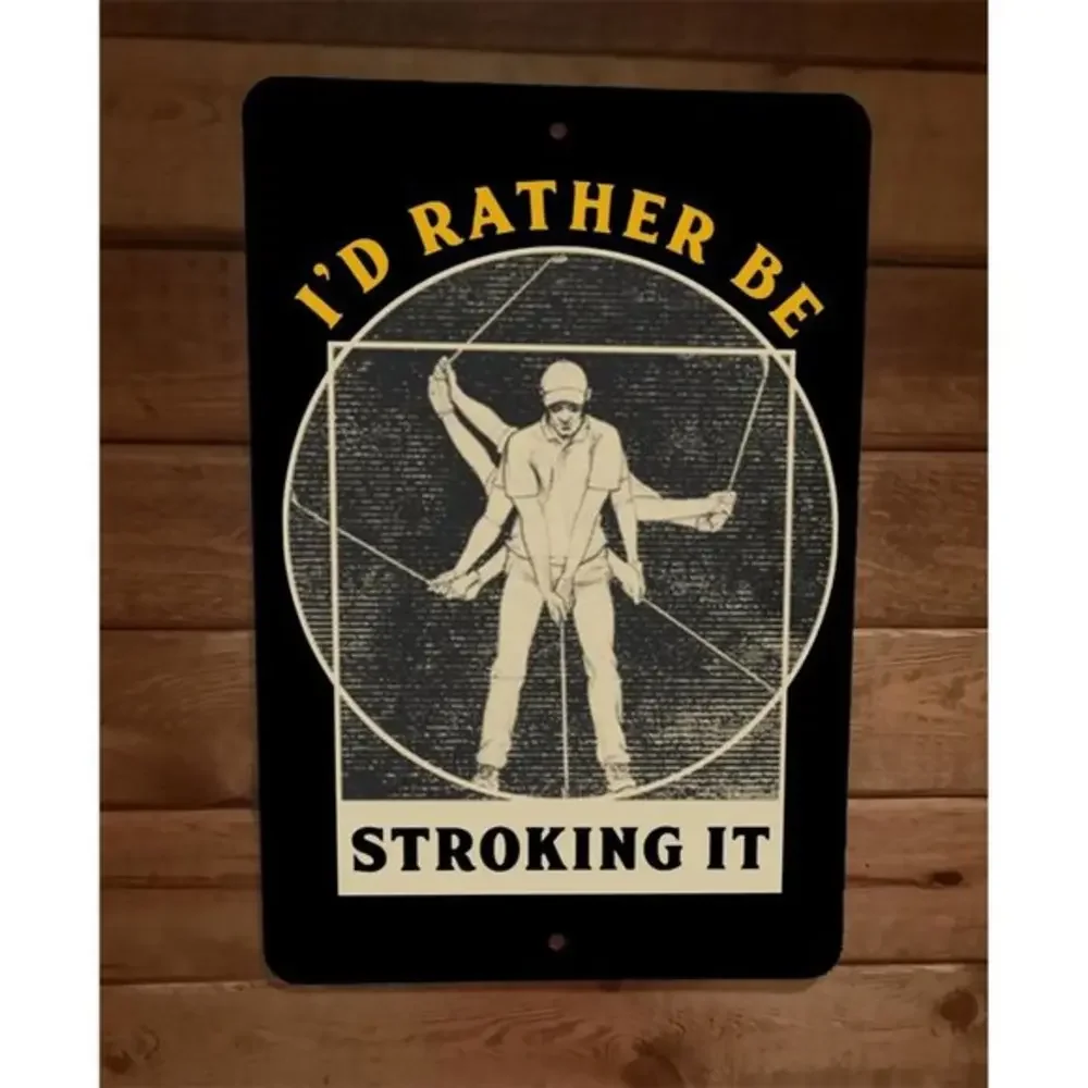 Id Rather Be Stroking it Perverted Golf 8x12 Metal Wall Sign